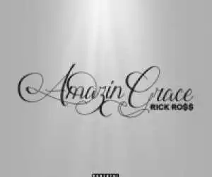 Rick Ross - Amazing Grace